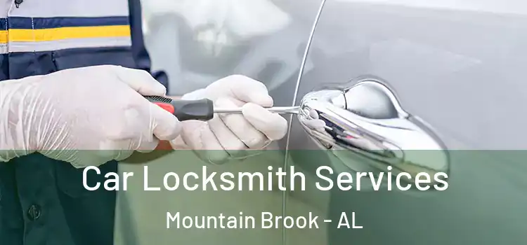  Car Locksmith Services Mountain Brook - AL