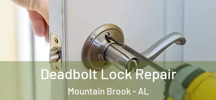 Deadbolt Lock Repair Mountain Brook - AL