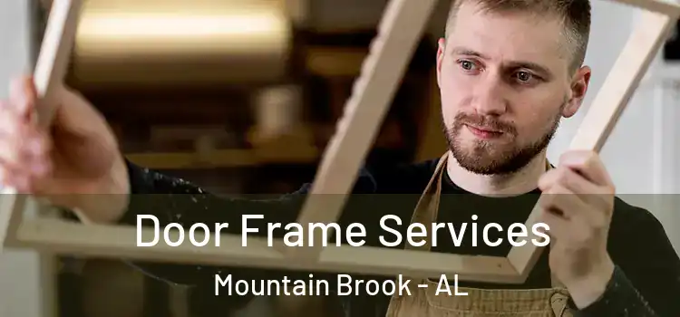  Door Frame Services Mountain Brook - AL